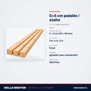 5×5 cm palaléc / stafni – 3, 4, 5 méter hosszban – műszaki adatok – HelloMester Kecskemét