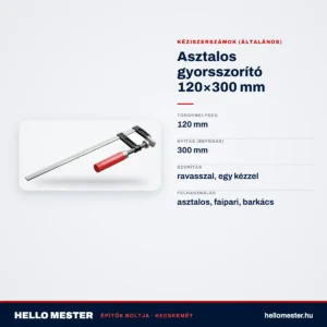 Asztalos gyorsszorító 120×300 mm – műszaki adatok – HelloMester Kecskemét