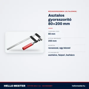 Asztalos gyorsszorító 80×200 mm – műszaki adatok – HelloMester Kecskemét