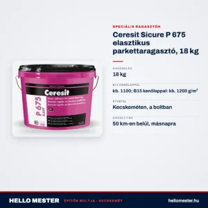 Ceresit Sicure P 675 elasztikus parkettaragasztó, 18 kg – műszaki adatok – HelloMester Kecskemét