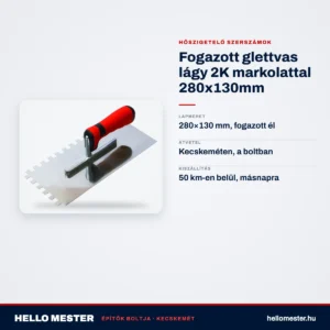 Fogazott glettvas lágy 2K markolattal 280x130mm – műszaki adatok – HelloMester Kecskemét