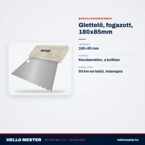 Glettelő, fogazott, 180x85mm – műszaki adatok – HelloMester Kecskemét
