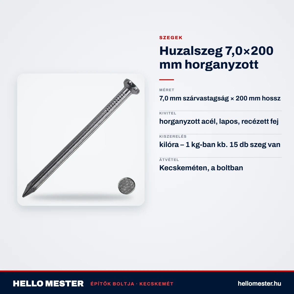 Huzalszeg 7,0×200 mm horganyzott – műszaki adatok – HelloMester Kecskemét