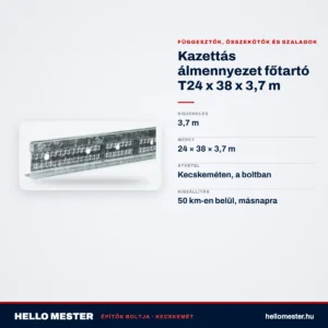Kazettás álmennyezet főtartó T24 x 38 x 3,7 m – műszaki adatok – HelloMester Kecskemét