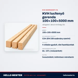 KVH lucfenyő gerenda 100×100×5000 mm – válogatott, látszó minőség (Si) – műszaki adatok – HelloMester Kecskemét