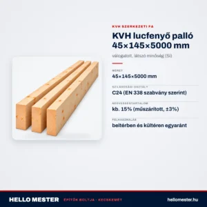 KVH lucfenyő palló 45×145×5000 mm – válogatott, látszó minőség (Si) – műszaki adatok – HelloMester Kecskemét