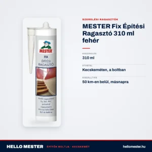 MESTER Fix Építési Ragasztó 310 ml fehér – műszaki adatok – HelloMester Kecskemét
