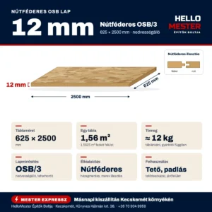 Nútféderes OSB lap 12 mm – műszaki infografika: 625×2500 mm, OSB/3, ≈ 12 kg táblánként, felhasználás: tető, padlás | HelloMester