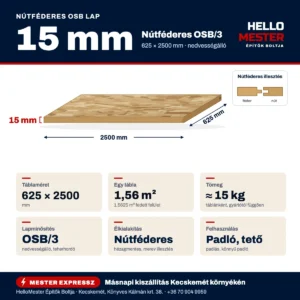 Nútféderes OSB lap 15 mm – műszaki infografika: 625×2500 mm, OSB/3, ≈ 15 kg táblánként, felhasználás: padló, tető | HelloMester