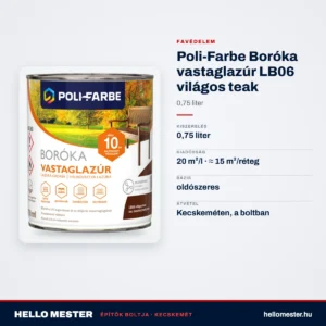 Poli-Farbe Boróka vastaglazúr LB06 világos teak 0,75 L – műszaki adatok – HelloMester Kecskemét