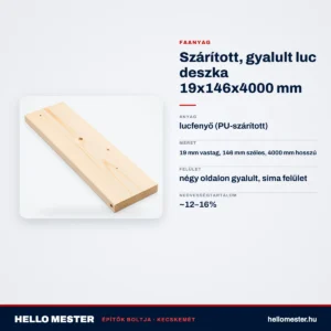Szárított, gyalult luc deszka 19x146x4000 mm – műszaki adatok – HelloMester Kecskemét