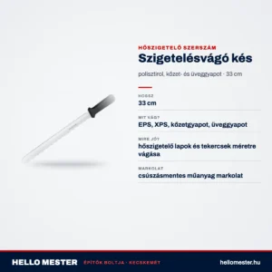Szigetelésvágó kés 33 cm – EPS, XPS, kőzetgyapot és üveggyapot méretre vágásához | HelloMester Kecskemét