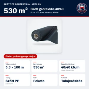Szőtt polipropilén geotextília 5,3×100 m (530 m², 40/40 kN) – műszaki adatok: Tekercsméret 5,3 × 100 m, Egy tekercs 530 m², Szakítószilárdság 40/40 kN/m, Anyag Szőtt PP, Szín Fekete, Funkció Talajerősítés | HelloMester Kecskemét