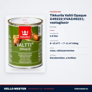Tikkurila Valtti Opaque „VVA” vastaglazúr 0,9 L – műszaki adatok – HelloMester Kecskemét