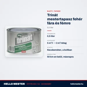 Trinát mestertapasz fehér fára és fémre – 0,5 L – műszaki adatok – HelloMester Kecskemét
