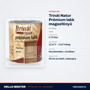 Trinát Natur Prémium lakk magasfényű – 0,75 L – műszaki adatok – HelloMester Kecskemét
